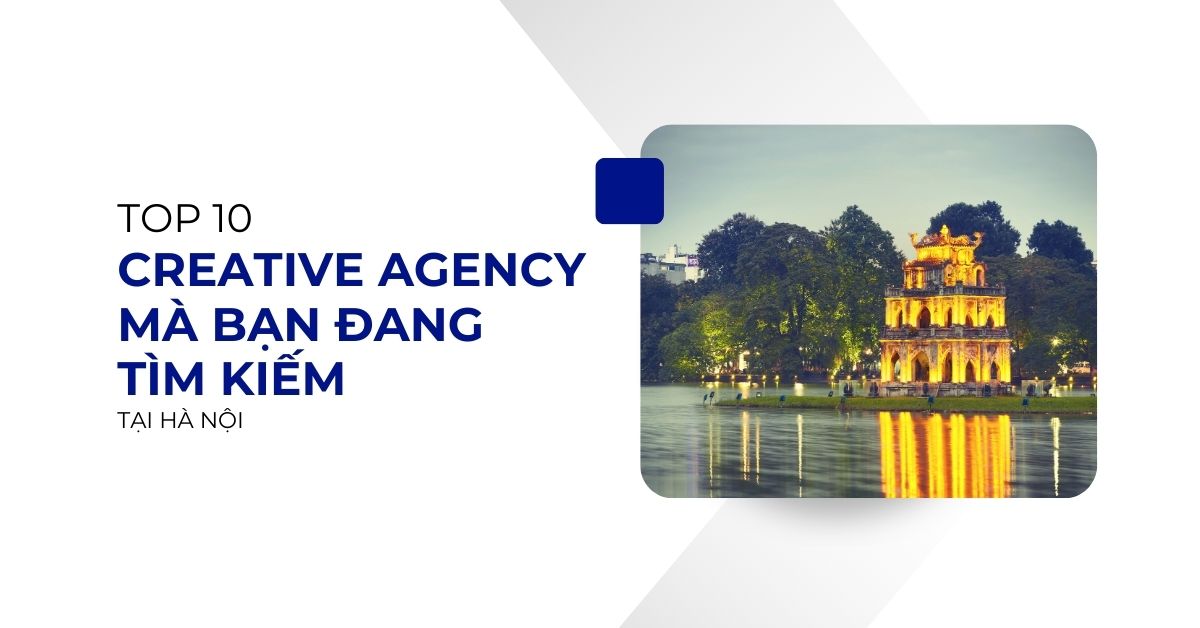 top 10 creative agency tại Hà Nội