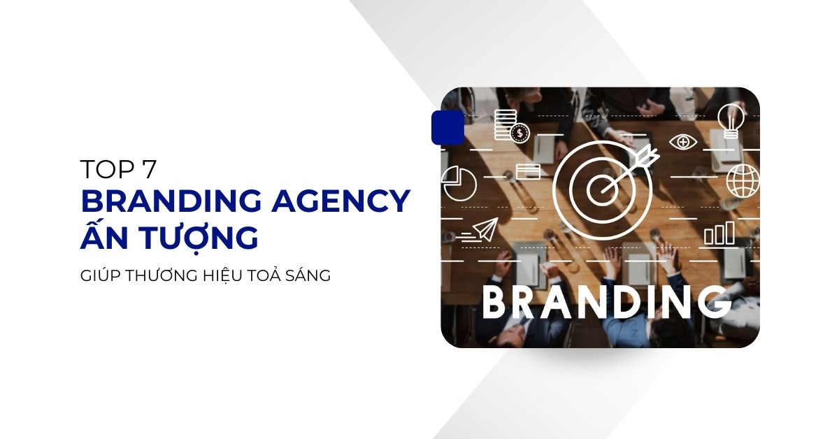 top 7 branding agency giúp thương hiệu toả sáng