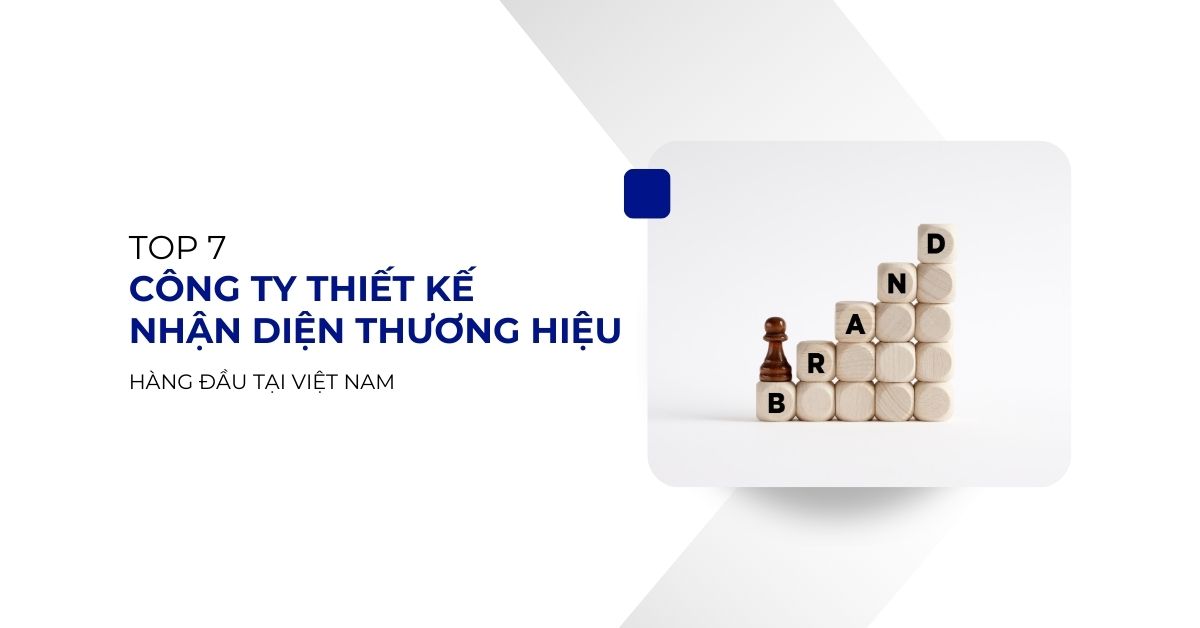 Top công ty thiết kế nhận diện thương hiệu hàng đầu Việt Nam